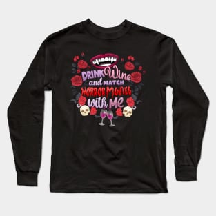 Drink Wine and Watch Horror Movies with Me Long Sleeve T-Shirt